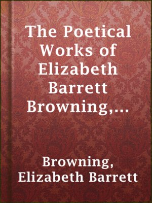 The Poetical Works of Elizabeth Barrett Browning, Volume IV - ebook